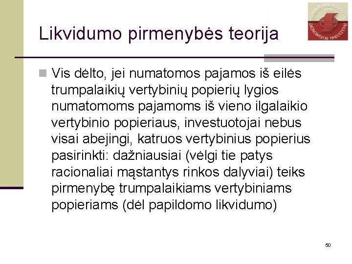 Likvidumo pirmenybės teorija n Vis dėlto, jei numatomos pajamos iš eilės trumpalaikių vertybinių popierių