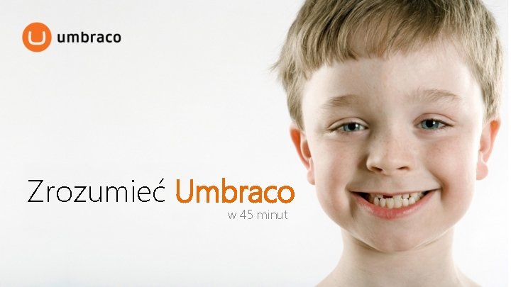 Zrozumieć Umbraco w 45 minut 