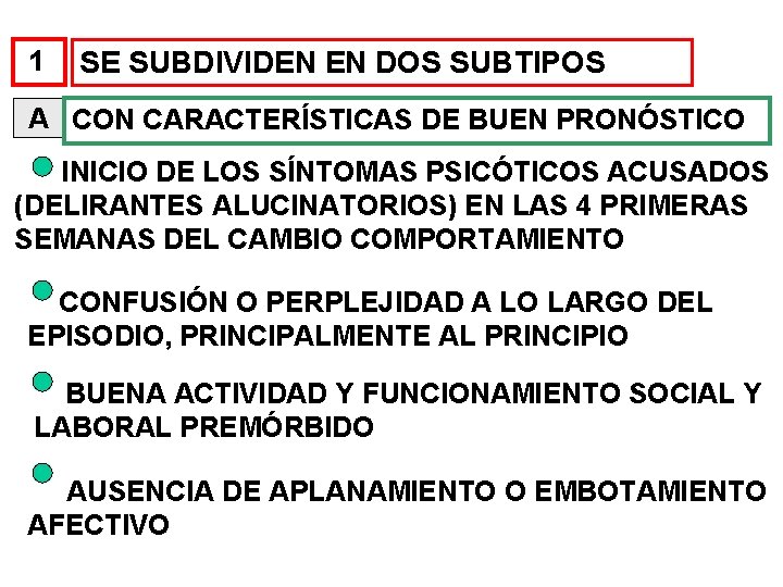 1 SE SUBDIVIDEN EN DOS SUBTIPOS A CON CARACTERÍSTICAS DE BUEN PRONÓSTICO INICIO DE