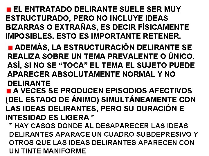 EL ENTRATADO DELIRANTE SUELE SER MUY ESTRUCTURADO, PERO NO INCLUYE IDEAS BIZARRAS O EXTRAÑAS,