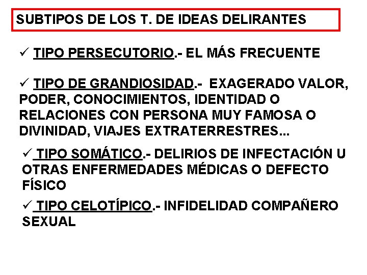 SUBTIPOS DE LOS T. DE IDEAS DELIRANTES ü TIPO PERSECUTORIO. - EL MÁS FRECUENTE