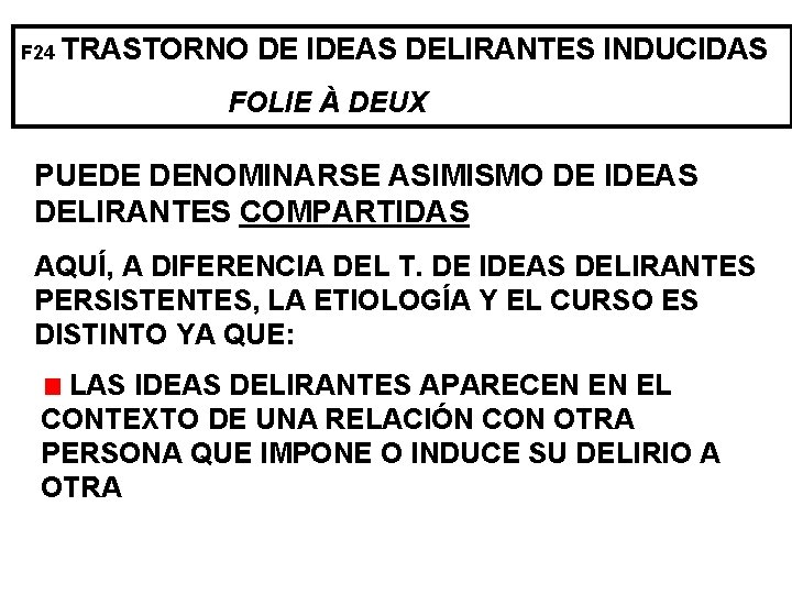 F 24 TRASTORNO DE IDEAS DELIRANTES INDUCIDAS FOLIE À DEUX PUEDE DENOMINARSE ASIMISMO DE