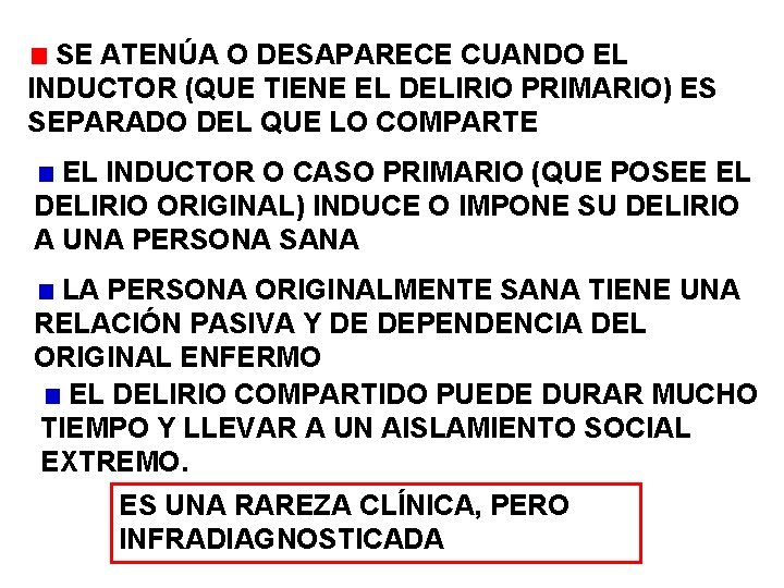 SE ATENÚA O DESAPARECE CUANDO EL INDUCTOR (QUE TIENE EL DELIRIO PRIMARIO) ES SEPARADO