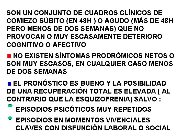 SON UN CONJUNTO DE CUADROS CLÍNICOS DE COMIEZO SÚBITO (EN 48 H ) O