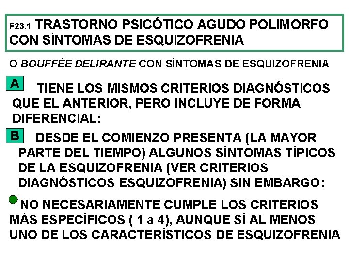 TRASTORNO PSICÓTICO AGUDO POLIMORFO CON SÍNTOMAS DE ESQUIZOFRENIA F 23. 1 O BOUFFÉE DELIRANTE