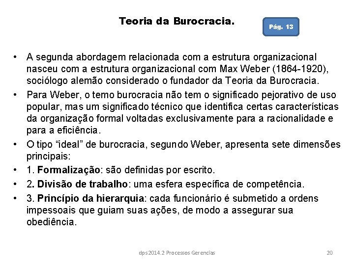 Teoria da Burocracia. Pág. 13 • A segunda abordagem relacionada com a estrutura organizacional