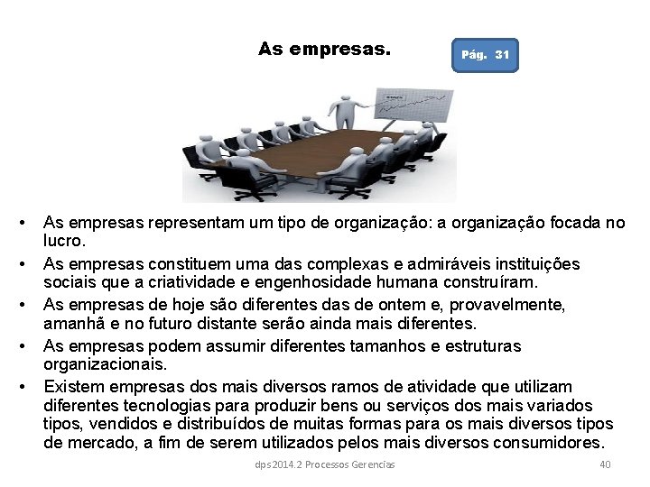 As empresas. • • • Pág. 31 As empresas representam um tipo de organização: