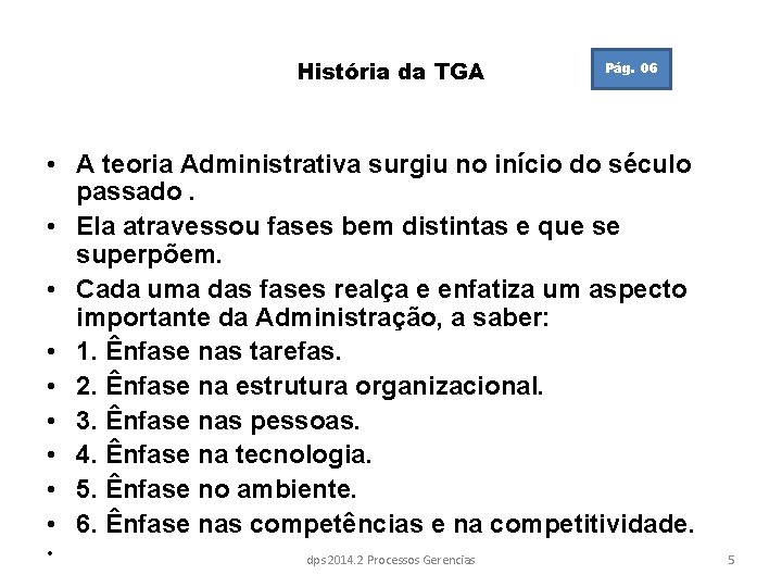 História da TGA Pág. 06 • A teoria Administrativa surgiu no início do século