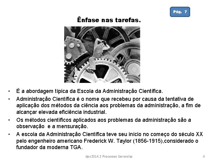 Pág. 7 Ênfase nas tarefas. • • É a abordagem típica da Escola da