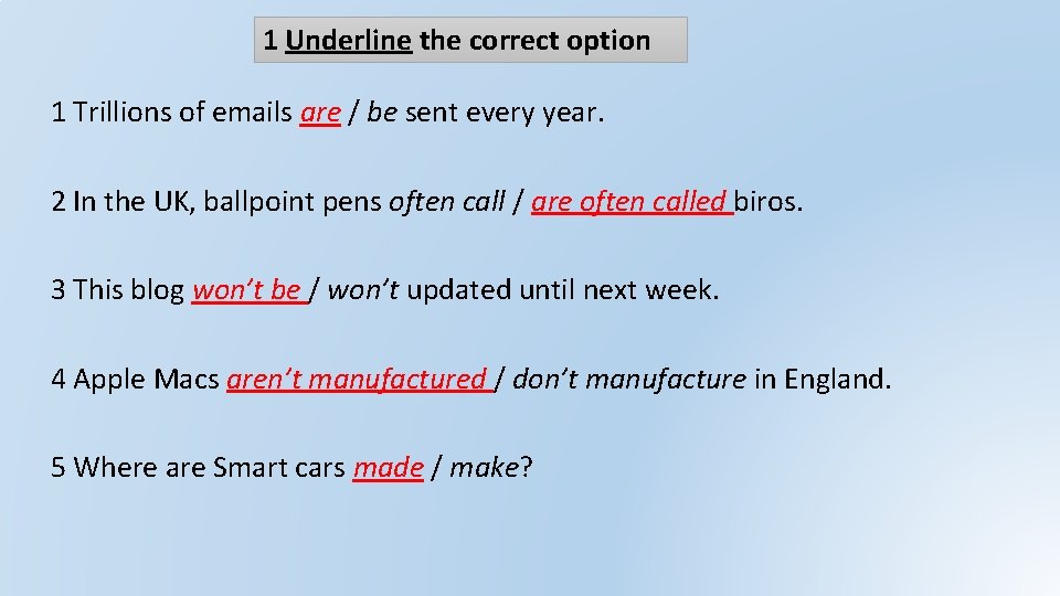 1 Underline the correct option 1 Trillions of emails are / be sent every