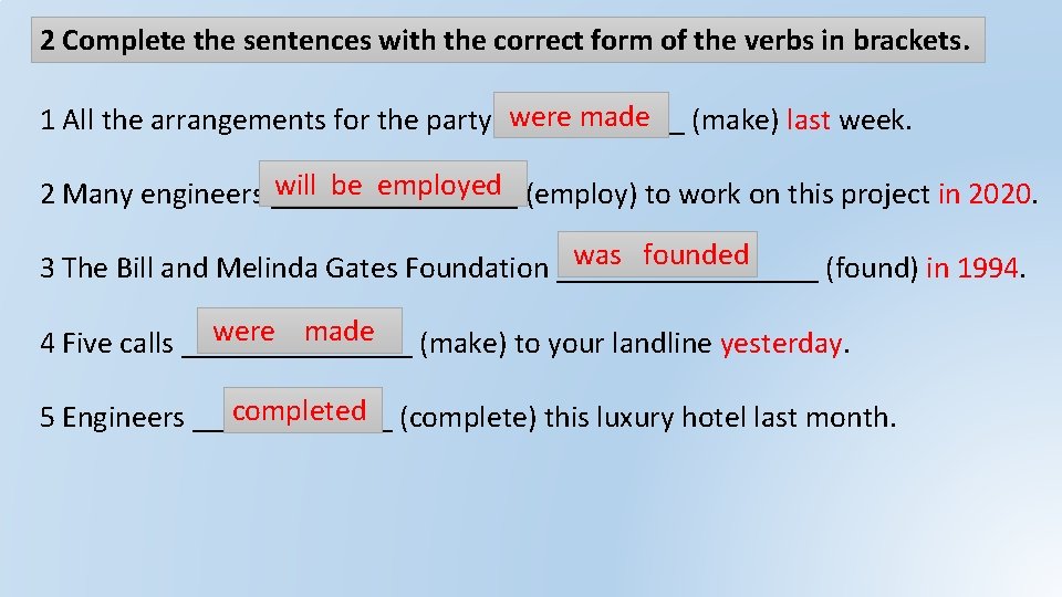 2 Complete the sentences with the correct form of the verbs in brackets. were