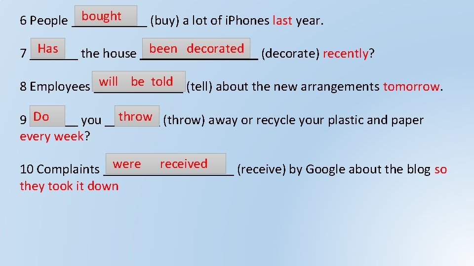 bought 6 People ______ (buy) a lot of i. Phones last year. Has been