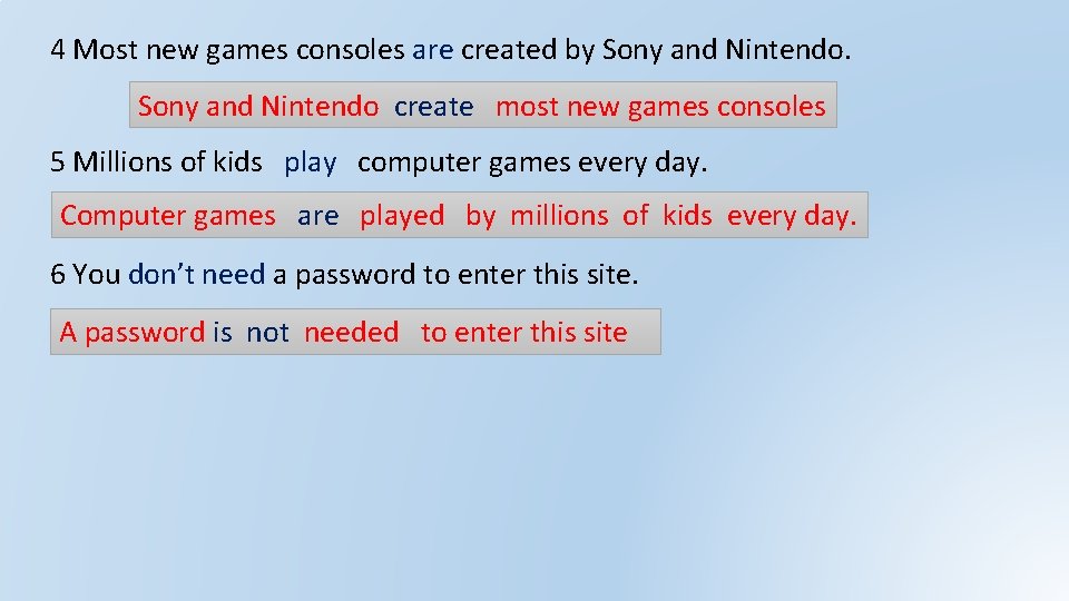 4 Most new games consoles are created by Sony and Nintendo create most new