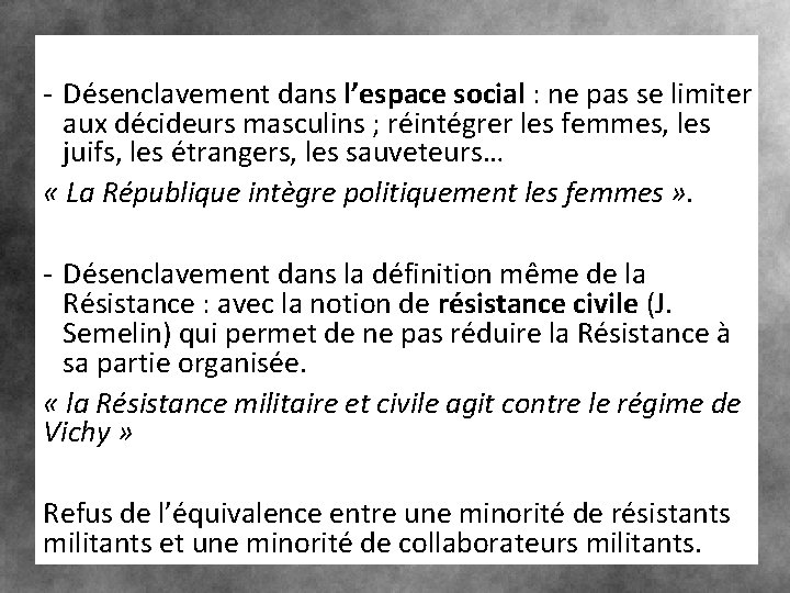 - Désenclavement dans l’espace social : ne pas se limiter aux décideurs masculins ;