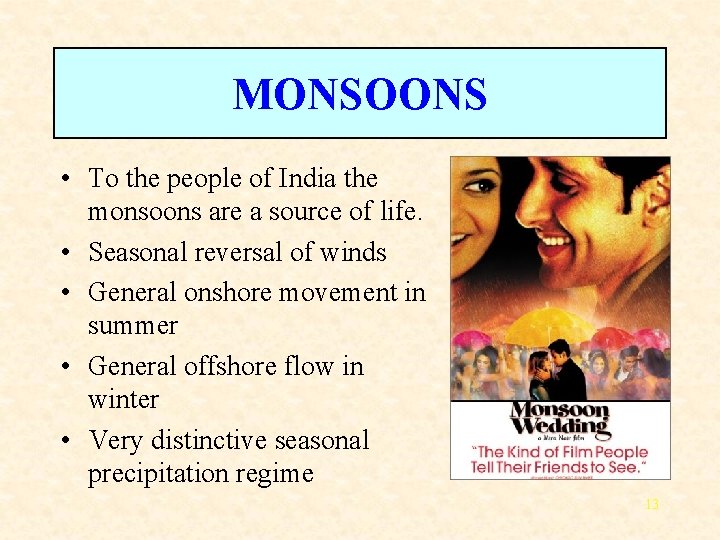 MONSOONS • To the people of India the monsoons are a source of life.