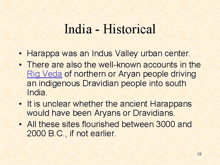 India - Historical • Harappa was an Indus Valley urban center. • There also