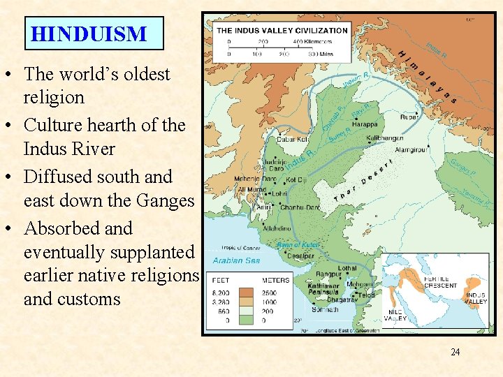 HINDUISM • The world’s oldest religion • Culture hearth of the Indus River •
