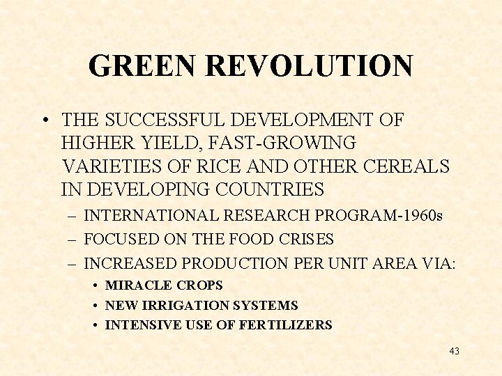 GREEN REVOLUTION • THE SUCCESSFUL DEVELOPMENT OF HIGHER YIELD, FAST-GROWING VARIETIES OF RICE AND