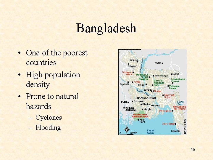 Bangladesh • One of the poorest countries • High population density • Prone to