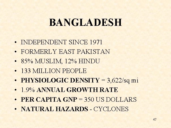 BANGLADESH • • INDEPENDENT SINCE 1971 FORMERLY EAST PAKISTAN 85% MUSLIM, 12% HINDU 133