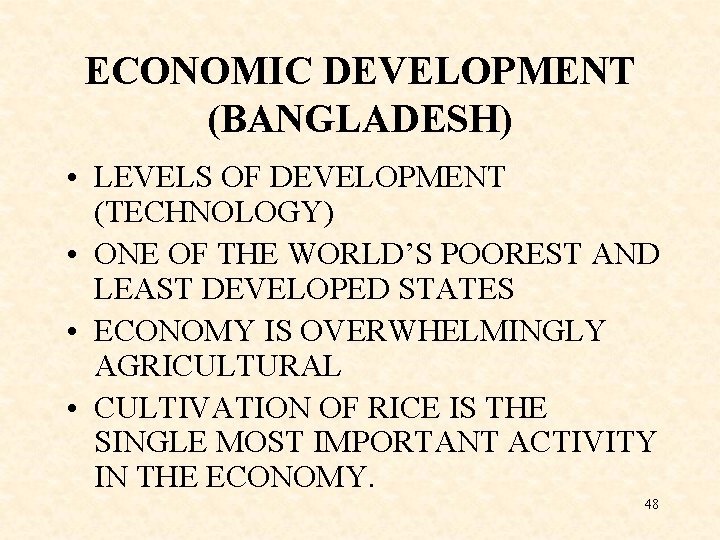 ECONOMIC DEVELOPMENT (BANGLADESH) • LEVELS OF DEVELOPMENT (TECHNOLOGY) • ONE OF THE WORLD’S POOREST
