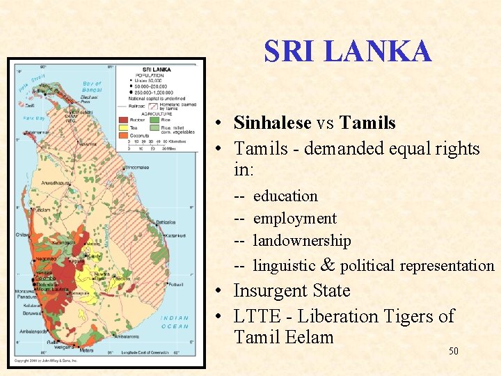 SRI LANKA • Sinhalese vs Tamils • Tamils - demanded equal rights in: --