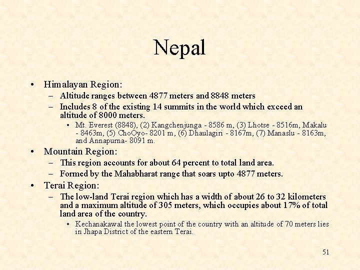 Nepal • Himalayan Region: – Altitude ranges between 4877 meters and 8848 meters –