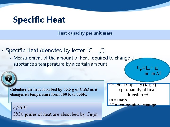 Specific Heat capacity per unit mass • Specific Heat (denoted by letter “C • Specific Heat capacity per unit mass • Specific Heat (denoted by letter “C •