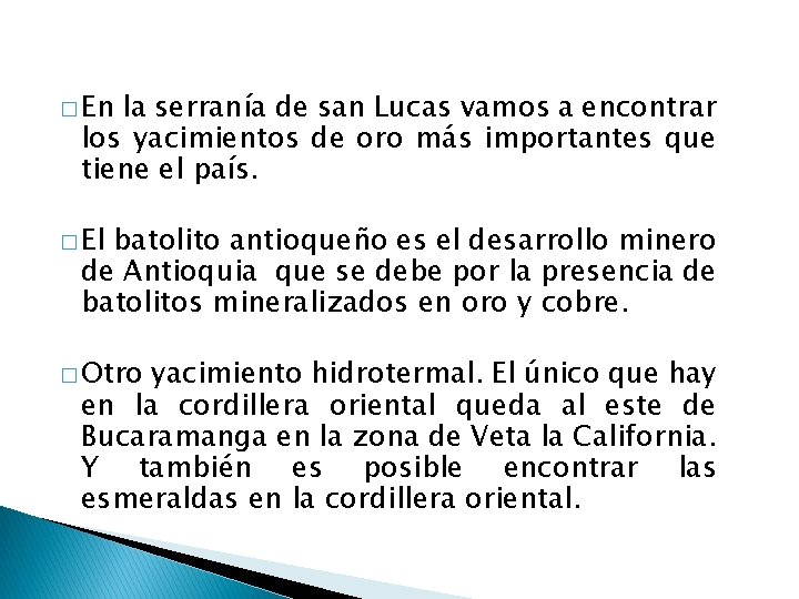 � En la serranía de san Lucas vamos a encontrar los yacimientos de oro