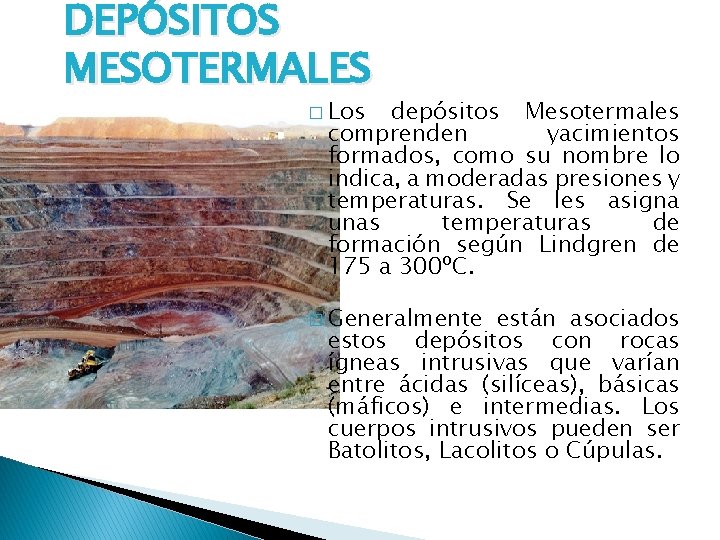 DEPÓSITOS MESOTERMALES � Los depósitos Mesotermales comprenden yacimientos formados, como su nombre lo indica,