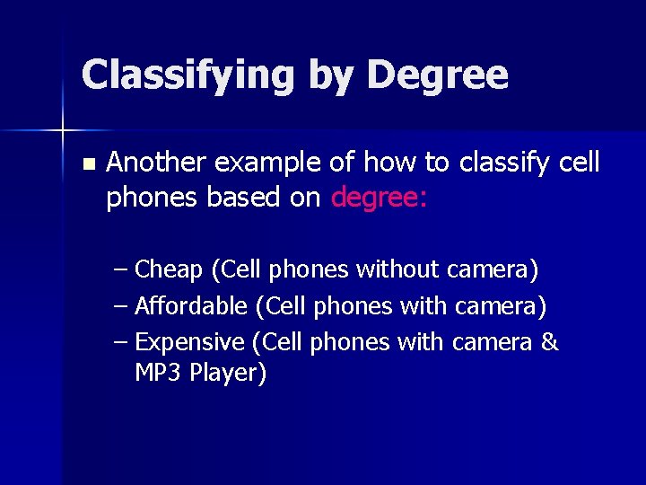 Classifying by Degree n Another example of how to classify cell phones based on Classifying by Degree n Another example of how to classify cell phones based on