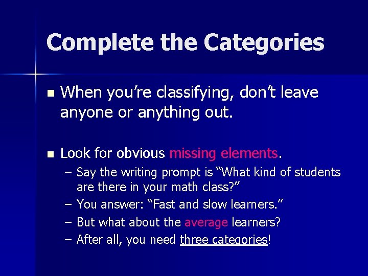 Complete the Categories n n When you’re classifying, don’t leave anyone or anything out. Complete the Categories n n When you’re classifying, don’t leave anyone or anything out.