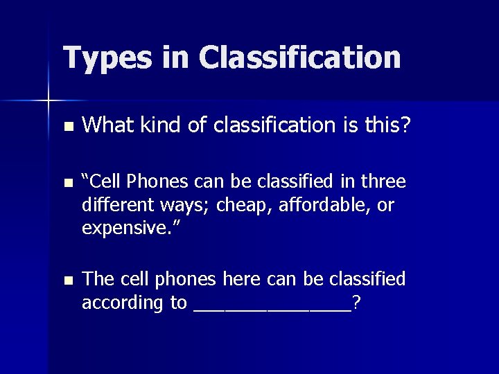 Types in Classification n What kind of classification is this? n “Cell Phones can Types in Classification n What kind of classification is this? n “Cell Phones can