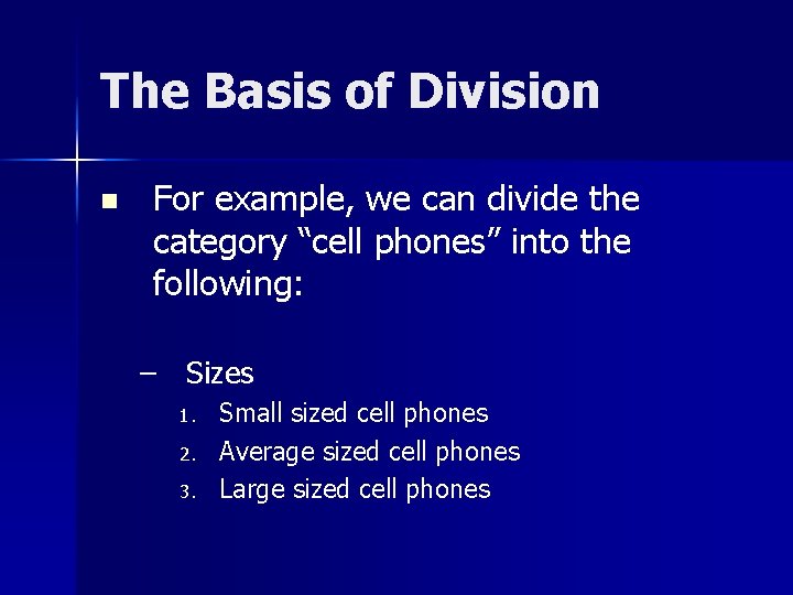 The Basis of Division n For example, we can divide the category “cell phones” The Basis of Division n For example, we can divide the category “cell phones”