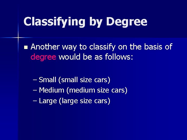 Classifying by Degree n Another way to classify on the basis of degree would Classifying by Degree n Another way to classify on the basis of degree would