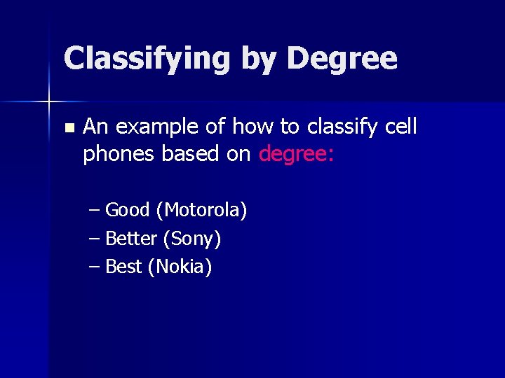 Classifying by Degree n An example of how to classify cell phones based on Classifying by Degree n An example of how to classify cell phones based on