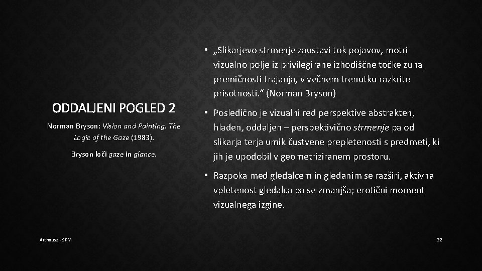 ODDALJENI POGLED 2 Norman Bryson: Vision and Painting. The Logic of the Gaze (1983). ODDALJENI POGLED 2 Norman Bryson: Vision and Painting. The Logic of the Gaze (1983).