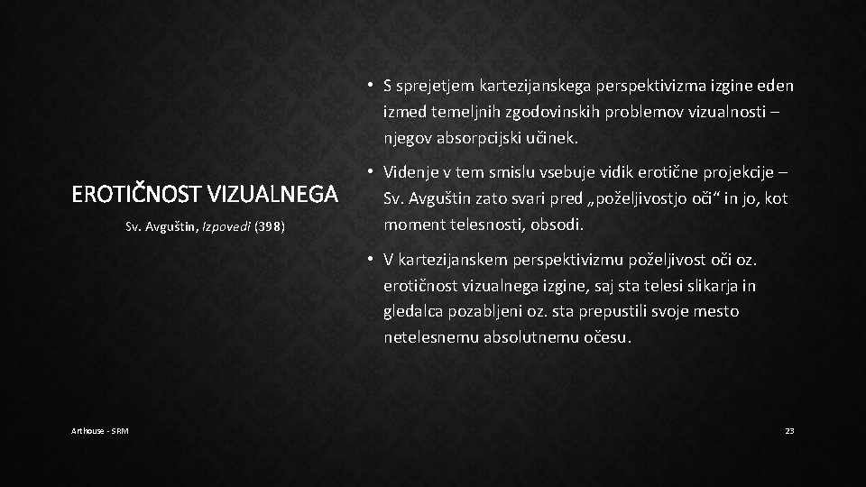 • S sprejetjem kartezijanskega perspektivizma izgine eden izmed temeljnih zgodovinskih problemov vizualnosti – • S sprejetjem kartezijanskega perspektivizma izgine eden izmed temeljnih zgodovinskih problemov vizualnosti –