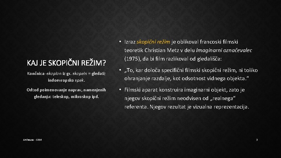 KAJ JE SKOPIČNI REŽIM? Končnica -skopion iz gr. skopein = gledati; indoevropsko spek. Odtod KAJ JE SKOPIČNI REŽIM? Končnica -skopion iz gr. skopein = gledati; indoevropsko spek. Odtod