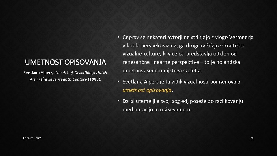 UMETNOST OPISOVANJA Svetlana Alpers, The Art of Describing: Dutch Art in the Seventeenth Century UMETNOST OPISOVANJA Svetlana Alpers, The Art of Describing: Dutch Art in the Seventeenth Century