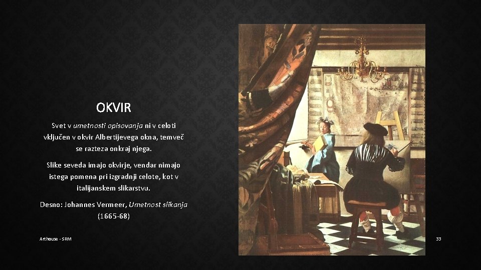 OKVIR Svet v umetnosti opisovanja ni v celoti vključen v okvir Albertijevega okna, temveč OKVIR Svet v umetnosti opisovanja ni v celoti vključen v okvir Albertijevega okna, temveč