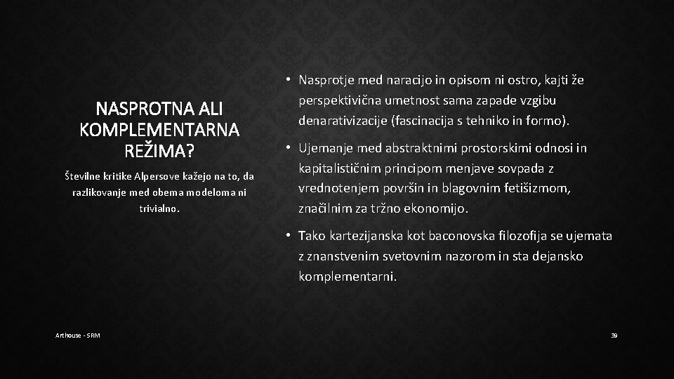 NASPROTNA ALI KOMPLEMENTARNA REŽIMA? Številne kritike Alpersove kažejo na to, da razlikovanje med obema NASPROTNA ALI KOMPLEMENTARNA REŽIMA? Številne kritike Alpersove kažejo na to, da razlikovanje med obema