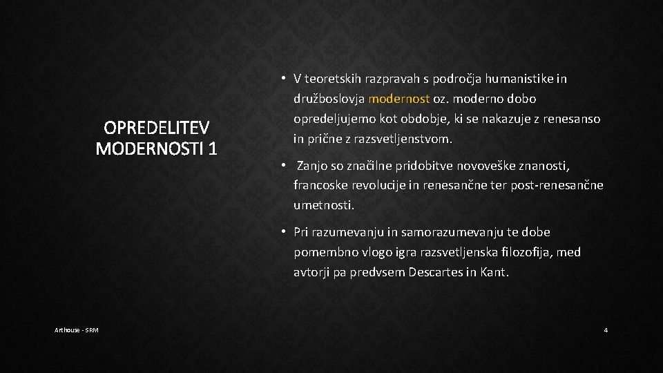 OPREDELITEV MODERNOSTI 1 • V teoretskih razpravah s področja humanistike in družboslovja modernost oz. OPREDELITEV MODERNOSTI 1 • V teoretskih razpravah s področja humanistike in družboslovja modernost oz.