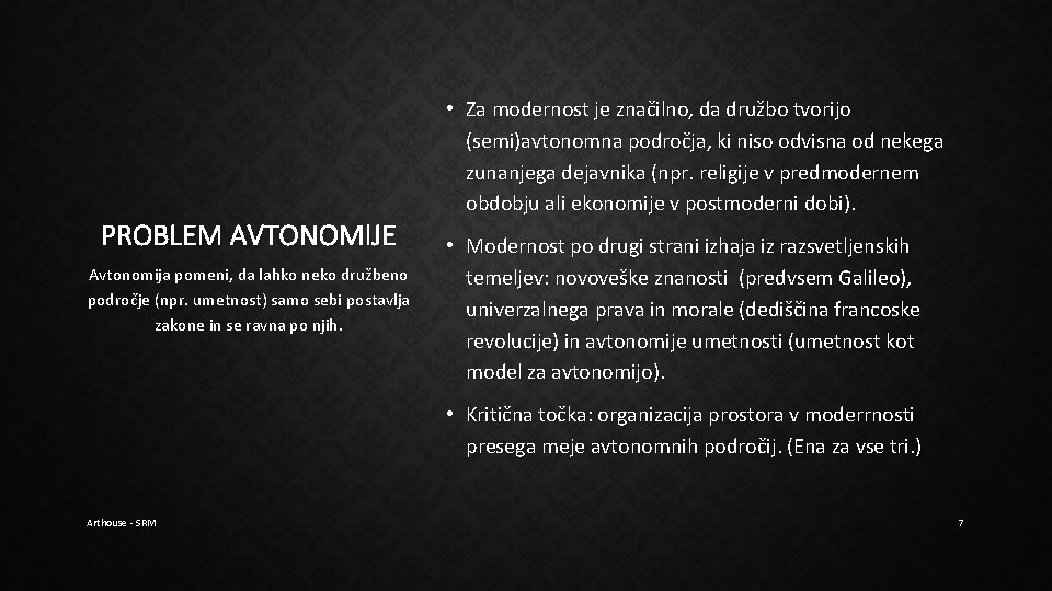 PROBLEM AVTONOMIJE Avtonomija pomeni, da lahko neko družbeno področje (npr. umetnost) samo sebi postavlja PROBLEM AVTONOMIJE Avtonomija pomeni, da lahko neko družbeno področje (npr. umetnost) samo sebi postavlja