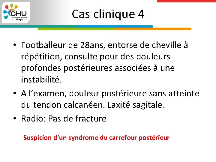 Cas clinique 4 • Footballeur de 28 ans, entorse de cheville à répétition, consulte