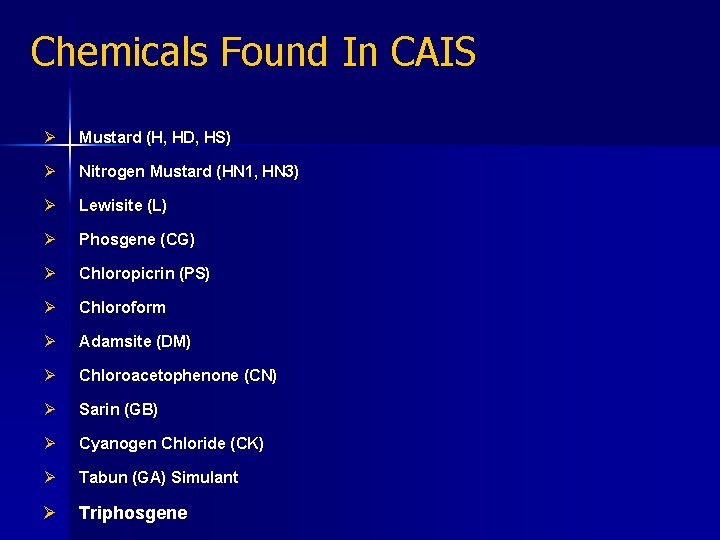 Chemicals Found In CAIS Ø Mustard (H, HD, HS) Ø Nitrogen Mustard (HN 1,