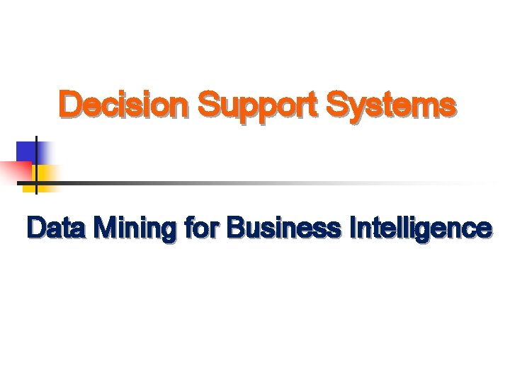 Decision Support Systems Data Mining for Business Intelligence 
