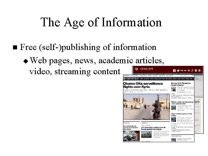 The Age of Information n Free (self-)publishing of information u Web pages, news, academic The Age of Information n Free (self-)publishing of information u Web pages, news, academic