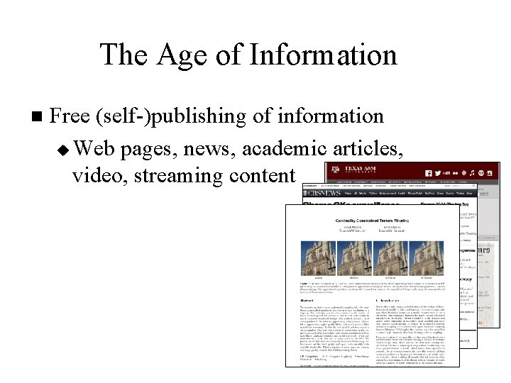 The Age of Information n Free (self-)publishing of information u Web pages, news, academic The Age of Information n Free (self-)publishing of information u Web pages, news, academic