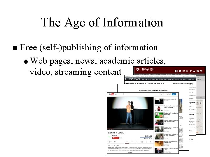 The Age of Information n Free (self-)publishing of information u Web pages, news, academic The Age of Information n Free (self-)publishing of information u Web pages, news, academic